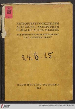 Antiquitäten, Textilien, alte Möbel, Skulpturen, Gemälde alter Meister, Metallarbeiten, Kunstgegenstände aus süddeutschem Adelsbesitz und anderem Besitz : Versteigerung in der Galerie Hugo Helbing, München, Mittwoch, 24. Juni 1925, Donnerstag, 25. Juni 1925