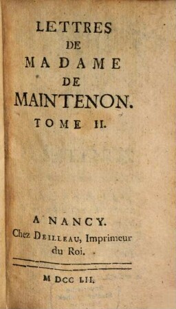 Lettres De Madame De Maintenon, Tome II.