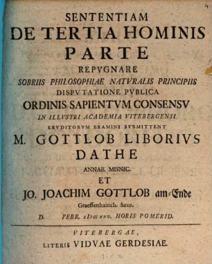 Sententiam de tertia hominis parte repugnare sobriis philosophiae naturalis principiis, disp. publ.