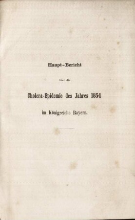Haupt-Bericht über die Cholera-Epidemie des Jahres 1854 im Königreiche Bayern