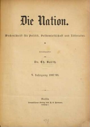 Die Nation : Wochenschrift für Politik, Volkswirtschaft und Literatur. 5. 1887/88