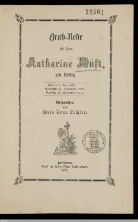 Grab-Rede für Frau Katharine Wüst, geb. Rettig : Geboren 9. Mai 1813, gestorben 14. September 1873, beerdigt 15. September 1873