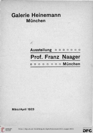 Ausstellung Prof. Franz Naager, München : März/April 1923