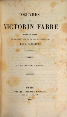 Oeuvres de Victorin Fabre mises en ordre et augmentées de la vie de l'auteur par J. Sabbatier. I