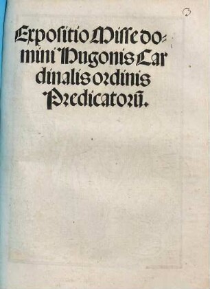 Expositio Misse domini Hugonis Cardinalis ordinis Predicatorum
