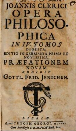 Joannis Clerici Opera Philosophica : In IV. Tomos Digesta, Tomvs I.. Logica Sive Ars Ratiocinandi