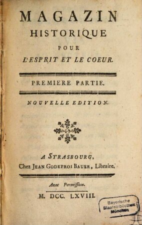 Magazin historique pour l'esprit et le coeur. 1. 1768