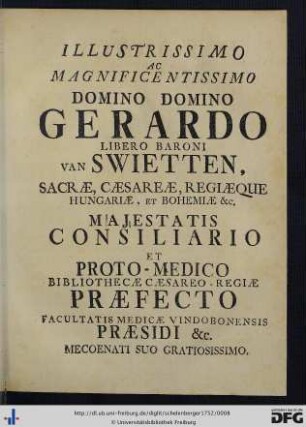 Illustrissimo Ac Magnificentissimo Domino Domino Gerardo Libero Baroni Van Swietten ...