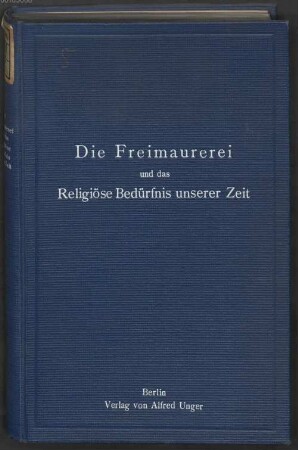 Die Freimaurerei und das religiöse Bedürfnis unserer Zeit : eine Gutachtensammlung