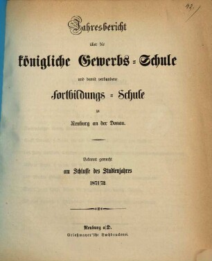 Jahresbericht über die Königliche Gewerbsschule und damit verbundene Fortbildungsschule, 1871/72