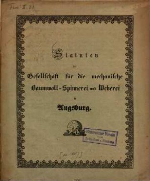 Statuten der Gesellschaft für die mechanische Baumwoll-Spinnerei und Weberei in Augsburg