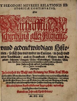 Theodori Meurers relationis historicae continuatio, oder warhafftige Beschreibung aller fürnemen und gedenckwürdigen Historien, 1612