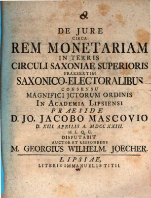 De Jure Circa Rem Monetariam In Terris Circuli Saxoniae Superioris Praesertim Saxonico-Electoralibus
