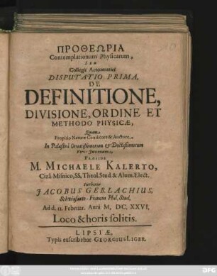 Protheōria Contemplationum Physicarum, Seu Collegii Acroamatici Disputatio Prima, De Definitione, Divisione, Ordine Et Methodo Physicae