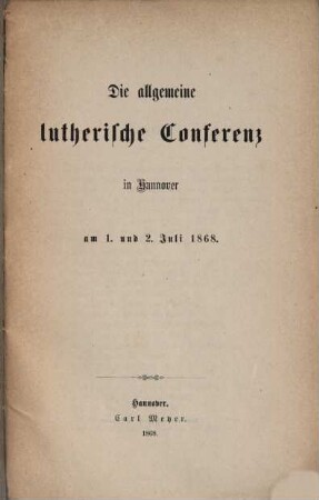 Die Allgemeine Lutherische Conferenz, 1. 1868, 1. - 2. Juli