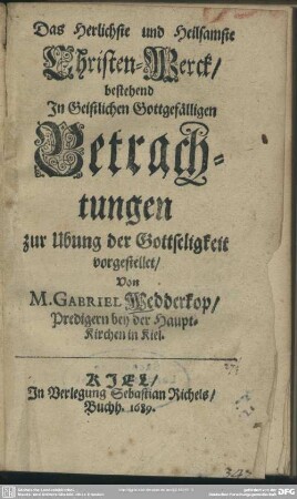 Helsamstes Christen-Werk/ bestehend in geistlichen Gottgefälligen Betrachtungen zur Übung der Gottseeligkeit