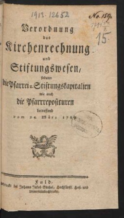 Verordnung das Kirchenrechnung und Stiftungswesen, sodann die Pfarrei u. Stiftungskapitalien wie auch die Pfarrreposituren betreffend vom 24. März 1781