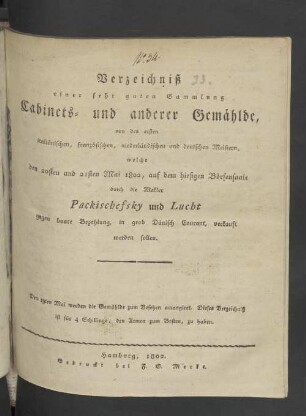 Verzeichniß einer sehr guten Sammlung Cabinets- und anderer Gemählde, von den ersten italiänischen, französischen, niederländischen und deutschen Meistern, welche den 20ten und 21ten Mai 1802, auf dem hiesigen Börsensaale