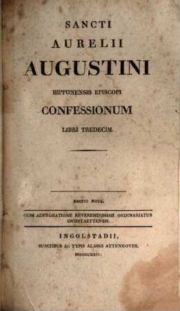 Sancti Aurelii Augustini Hipponensis episcopi Confessionum libri tredecim