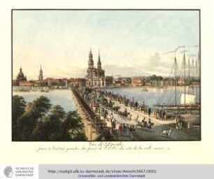Vue de Dresde prise à l'entrée gauche du pont de l'Elbe, du côté de la ville neuve. o.O.u.J. [ca. um 1830]