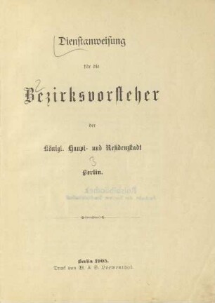 Dienstanweisung für die Bezirksvorsteher der Königl. Haupt- und Residenzstadt Berlin