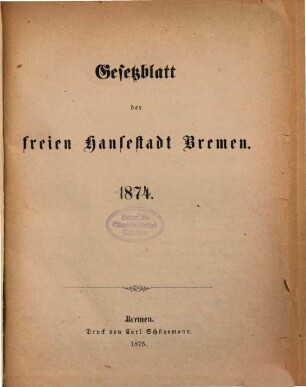 Gesetzblatt der Freien Hansestadt Bremen. 1874, 1874 (1875)