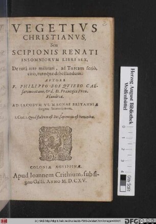 Vegetius Christianus, Seu Scipionis Renati Insomniorum Libri Sex, De tota arte militari, ad Turcam serio, cito, tutoque debellandum