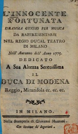 L' Innocente Fortunata : Dramma Giocoso Per Musica ; Da Rappresentarsi Nel Regio Ducal Teatro Di Milano Nell'Autunno del'Anno 1775.