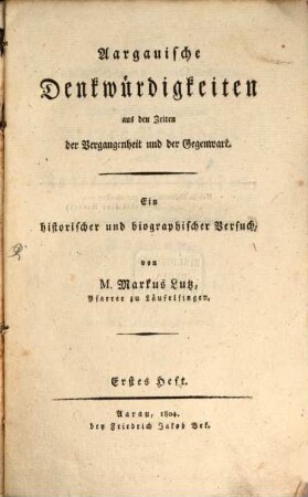 Aargauische Denkwürdigkeiten aus den Zeiten der Vergangenheit und der Gegenwart. 1. (1804)
