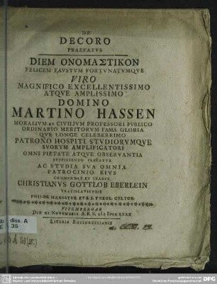 De Decoro Praefatus Diem Onomastikon Felicem Faustum Fortunatumque ... Martino Hassen ... Precatur ...