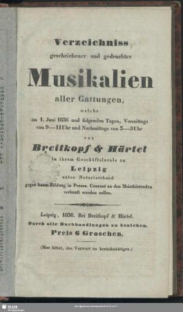 Verzeichniss geschriebener und gedruckter Musikalien aller Gattungen, welche am 1. Juni 1836 und folgenden Tagen ... von Breitkopf & Härtel in ihrem Geschäftslocale zu Leipzig ... verkauft werden sollen