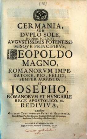 Germania sub duplo sole, duobus scilicet, principibus Leopoldo, et Josepho ... rediviva