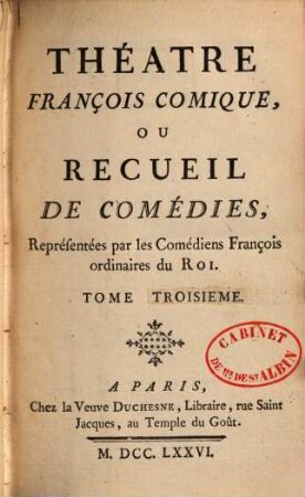 Théatre françois comique : ou recueil de comédies réprésentées par les Comédiens François ordinaires du Roi. 3. - Enth.: Sedaine: La gageure imprévue. Chainfort: Le marchant de Smyrne. Sauvigny: Le persifleur. Goldony: Le bourru bienfaisant. Barthe: La mère Jalouse. Voltaire: Le dépositaire