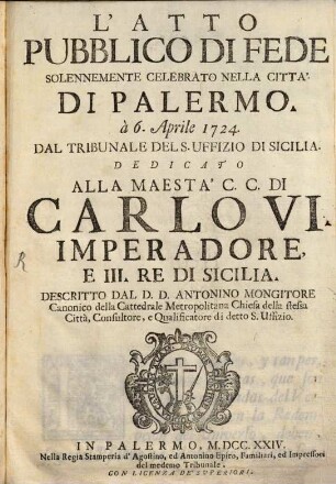 L'atto publico di fede solennemente celebrato nella città di Palermo : a 6. Aprile 1724 dal tribunale del S. Uffizio di Scilia