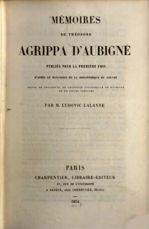 Mémoires de Théodore Agrippa d'Aubigné : publ. pour la première fois d'après le manuscrit de la bibliothèque du Louvre ...