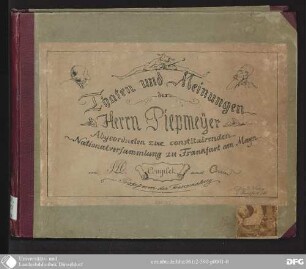 Thaten und Meinungen des Herrn Piepmeyer Abgeordneten zur constituirenden Nationalversammlung zu Frankfurt am Main