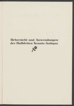 Uebersicht und Anwendungen der Halbfetten Senats-Antiqua