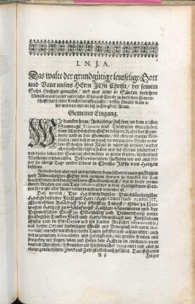 I. N. J. A. Das walte der grundgütige leutselige Gott und Vater unsers Herrn Jesu Christi [...] Gemeiner Eingang.
