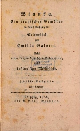 Bianka : Ein tragisches Gemälde in 5 Aufzügen, Seitenstück zur Emilia Galotti ; Nebst einer kurzen kritischen Beleuchtung dieses Leßing'schen Meisterstücks