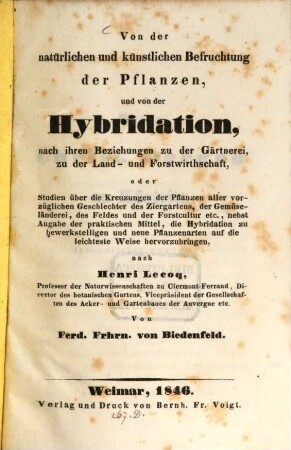 Von der natürlichen und künstlichen Befruchtung der Pflanzen und von der Hybridation nach ihren Beziehungen zu der Gärtnerei, zu der Land- und Forstwirthschaft nach Henri Lecoq von Ferd. v. Biedenfeld