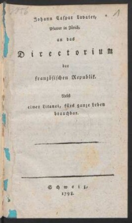 Johann Caspar Lavater, Pfarrer in Zürich, an das Directorium der französischen Republik : Nebst einer Litanei, fürs ganze Leben brauchbar