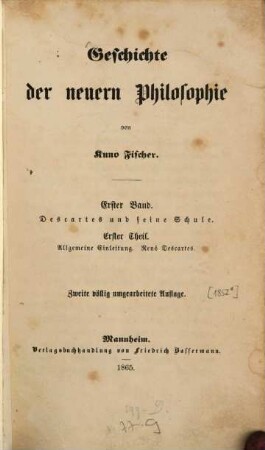 Geschichte der neuern Philosophie, 1,1. Bd. 1, Descartes und seine Schule ; Theil 1, Allgemeine Einleitung. René Descartes