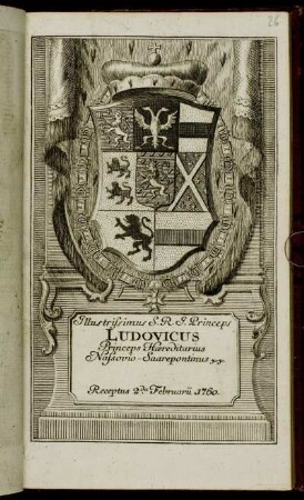 Illustrissimus S.R.I. Princeps Ludovicus Princeps Hæreditaruius Nassovio-Saarepontinus &c. &c. Receptus 2.da Februarii 1760.