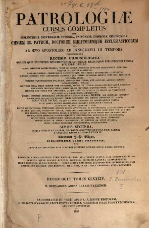 S. Bernardi, abbatis primi Clarae-Vallensis Opera omnia : sex tomis in quadruplici volumine comprehensa ; Saeculum XII ; Annus 1153, 3. S. Bernardi operum tomum 5 complectens