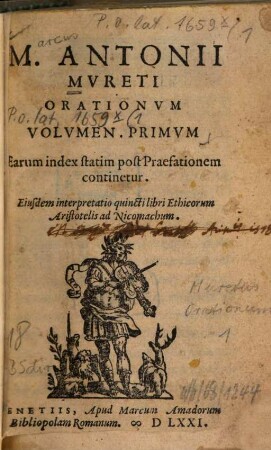 M. Antonii Mureti Orationum Vol. ..., 1. Earum index statim post praefationem continetur Eiusdem interpretatio quincti libri ethicorum Aristotelis ad Nichomachum. - 1571. - 288 S.
