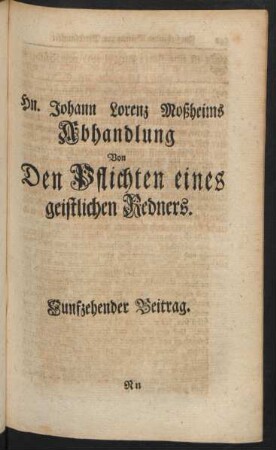 Hn. Johann Lorenz Moßheims Abhandlung Von Den Pflichten eines geistlichen Redners. Funfzehender Beitrag