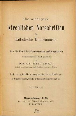 Die wichtigsten kirchlichen Vorschriften für katholische Kirchenmusik : für die Hand der Chorregenten und Organisten