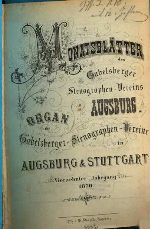 Monatsblätter des Gabelsberger-Stenographen-Vereins in Augsburg : Organ d. Gabelsberger-Stenographen-Vereine in Augsburg u. Stuttgart, 14. 1870