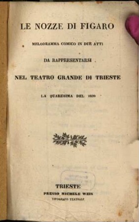 Le nozze di Figaro : melodramma comico in due atti ; da rappresentarsi nel Teatro Grande di Trieste la quaresima del 1839