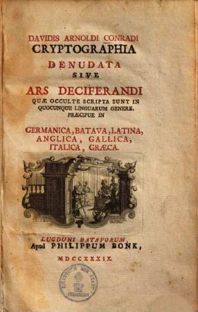 Cryptographia denudata sive ars decifrandi quae occulte scripta sunt : in quocunque linguarum genere ...